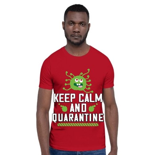 Alex's Merch Keep Calm and Quarantine Uni-sex T shirts - Alexecom.com