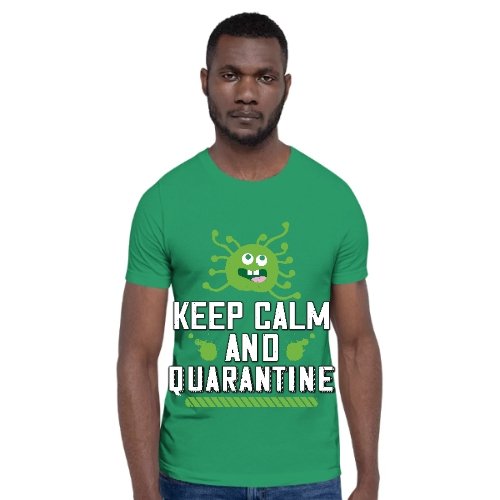 Alex's Merch Keep Calm and Quarantine Uni-sex T shirts - Alexecom.com