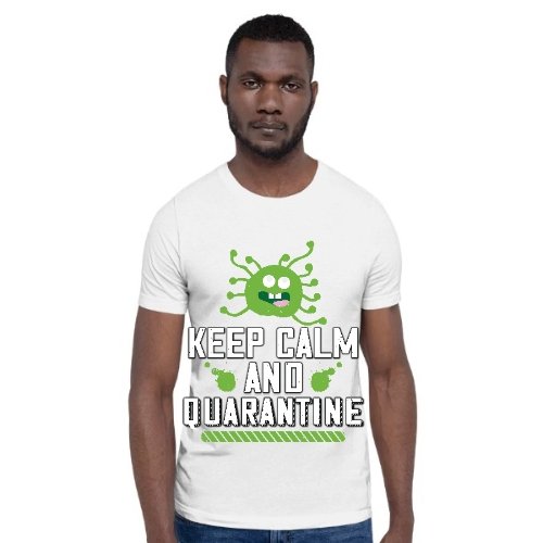 Alex's Merch Keep Calm and Quarantine Uni-sex T shirts - Alexecom.com