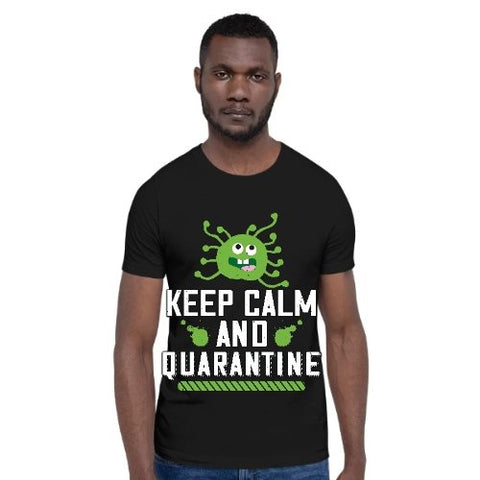 Image of Alex's Merch Keep Calm and Quarantine Uni-sex T shirts - Alexecom.com