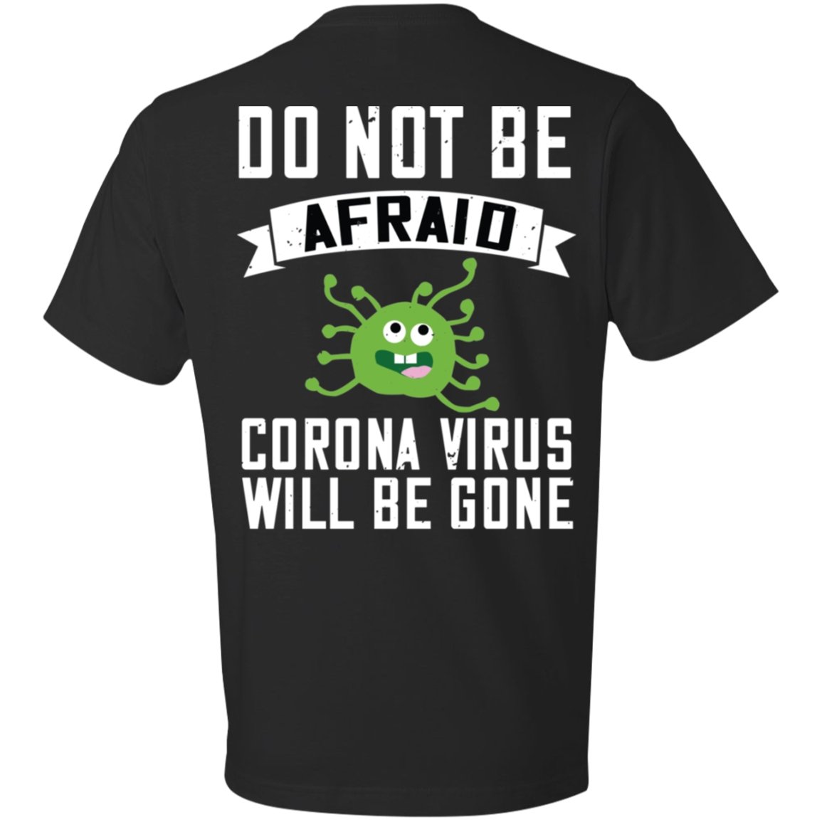Double Sided Do not be Afraid Coronavirus Will Be Gone Lightweight T-Shirt 4.5 oz - Alexecom.com