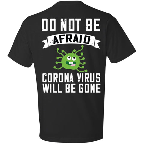 Image of Double Sided Do not be Afraid Coronavirus Will Be Gone Lightweight T-Shirt 4.5 oz - Alexecom.com