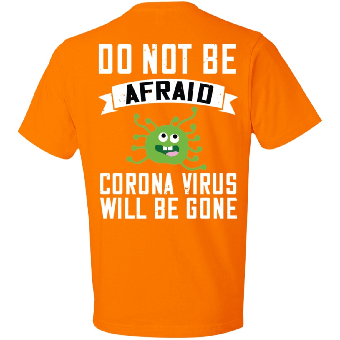 Double Sided Do not be Afraid Coronavirus Will Be Gone Lightweight T-Shirt 4.5 oz - Alexecom.com