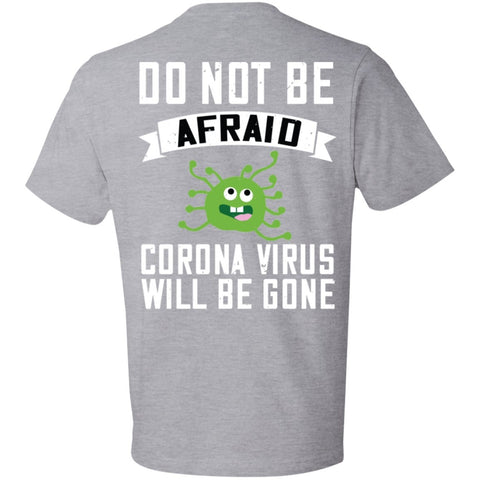 Image of Double Sided Do not be Afraid Coronavirus Will Be Gone Lightweight T-Shirt 4.5 oz - Alexecom.com
